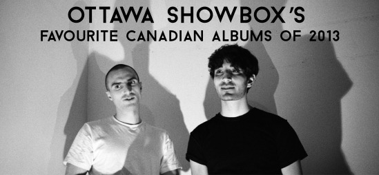 Ottawa, Best Albums of 2013, Best of, Canadian Music, Indie, Best canadian music